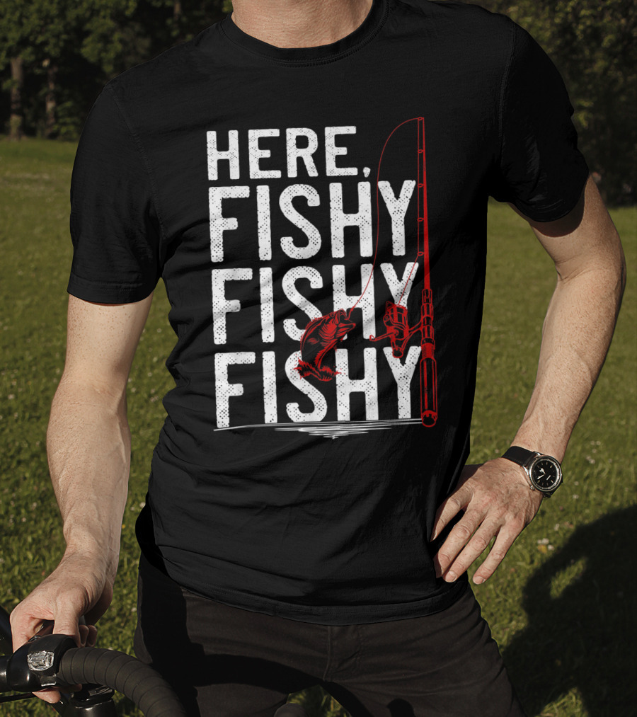 Here Fishy Fishy Fishy Rod And Fish Hook Adventure T-Shirt