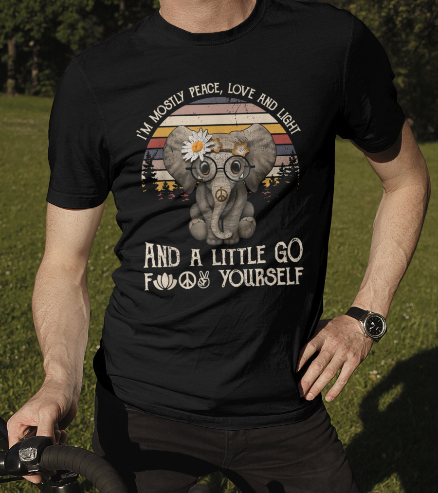 I'm Mostly Peace Love And Light And A Little Go F Yourself Hippie Elephant T-Shirt