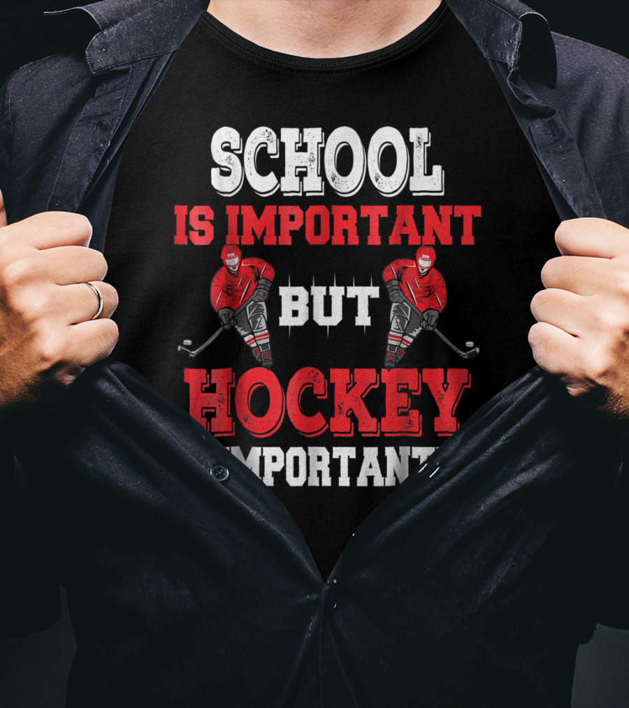 School Is Important But Hockey Is Importanter T-Shirt