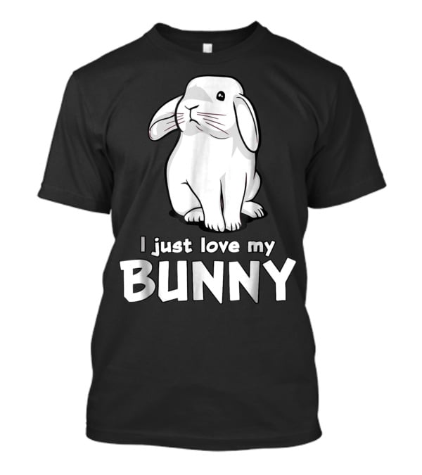 I Just Love My Bunny T-Shirt