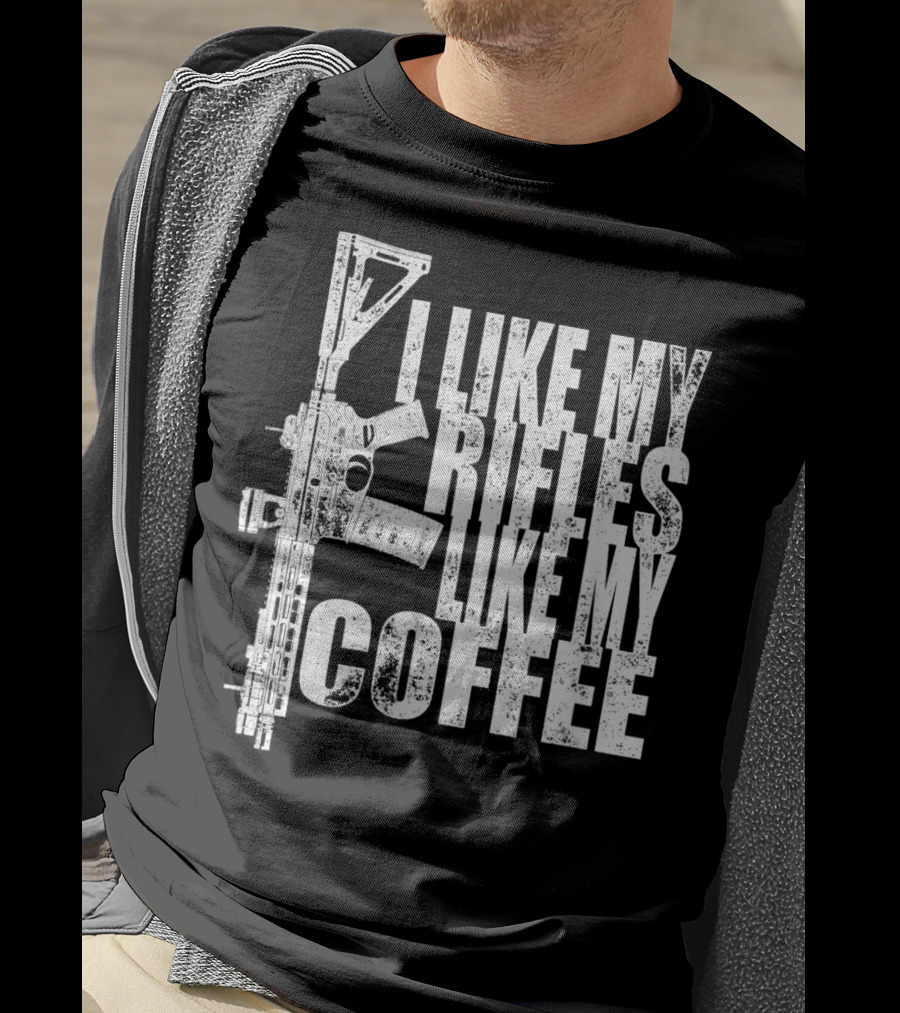 I Like My Rifles Like My Coffee Rifle T-Shirt