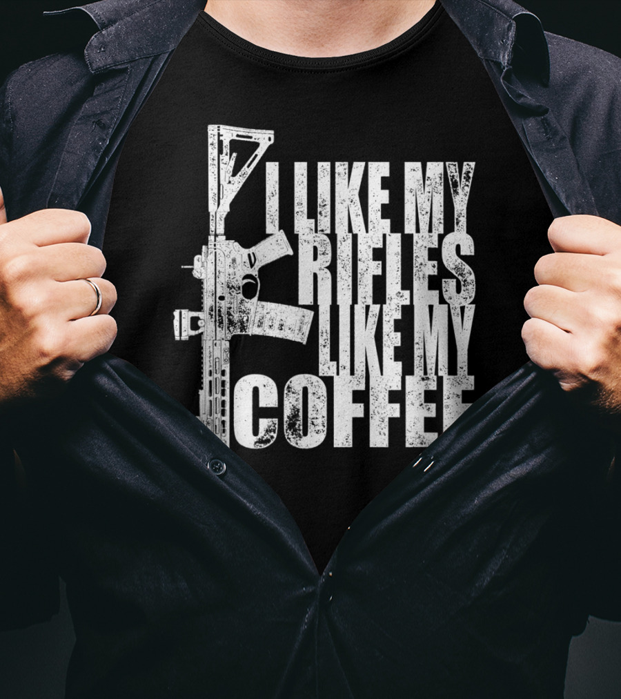 I Like My Rifles Like My Coffee Rifle T-Shirt