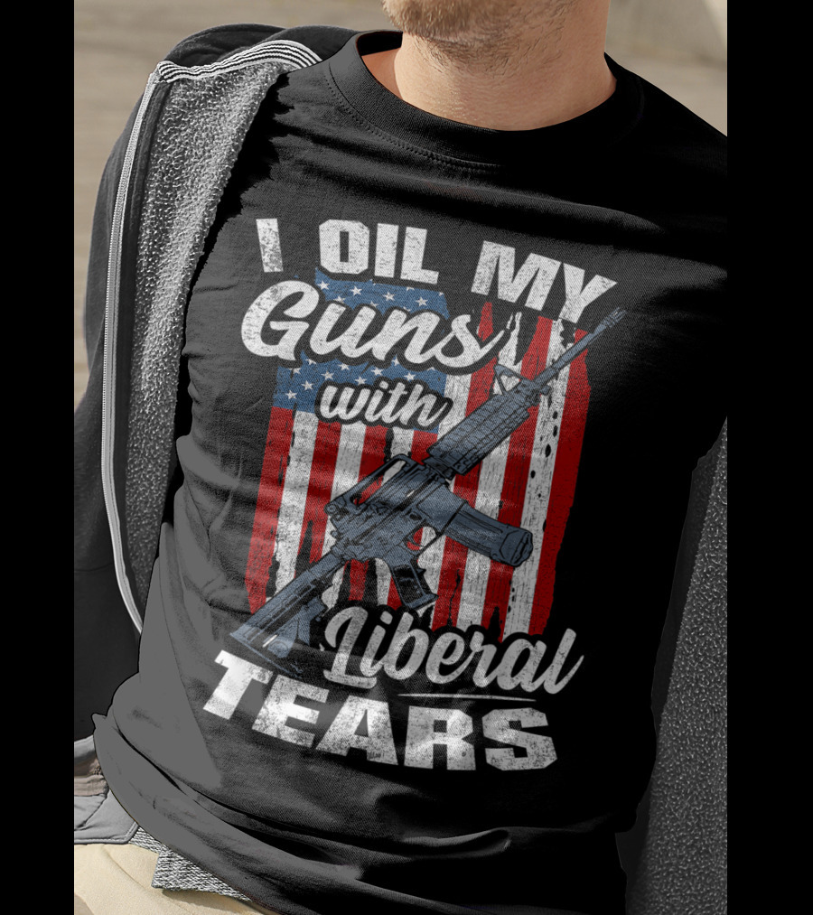 I Oil My Guns With Liberal Tears American Flag Rifle T-Shirt