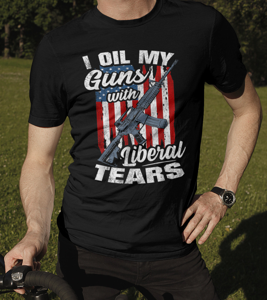 I Oil My Guns With Liberal Tears American Flag Rifle T-Shirt