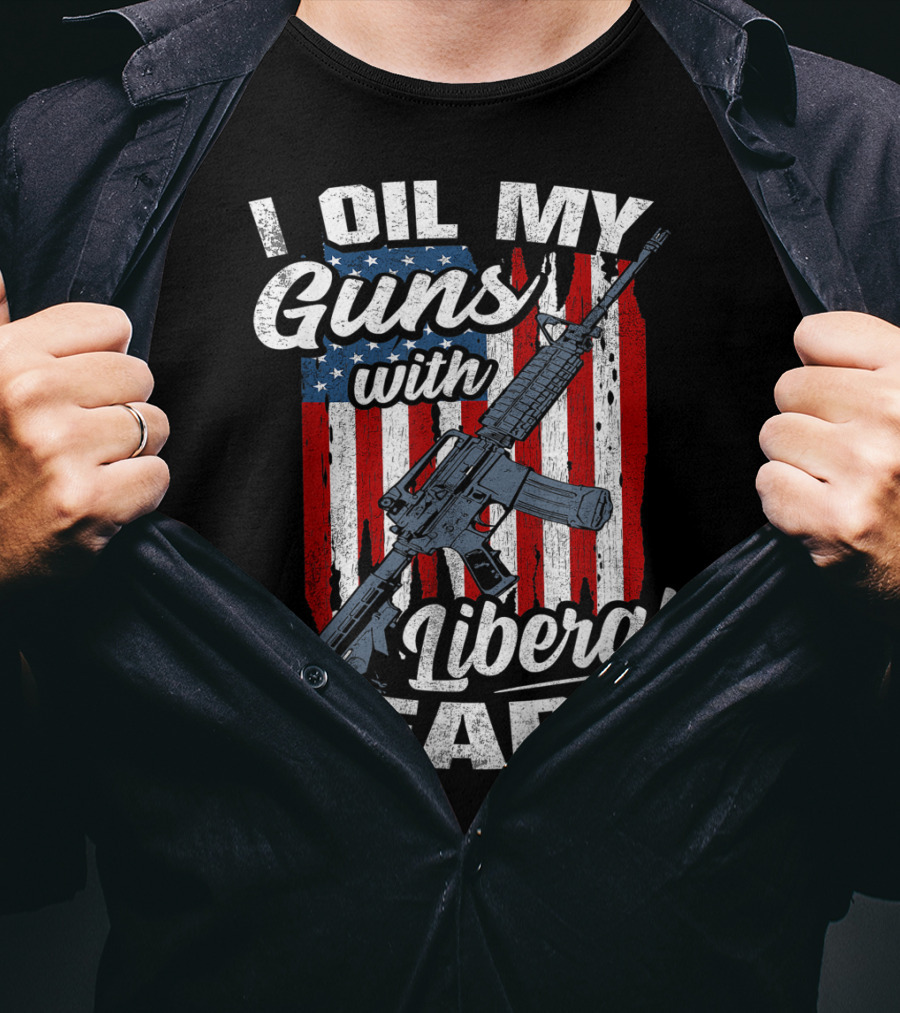 I Oil My Guns With Liberal Tears American Flag Rifle T-Shirt