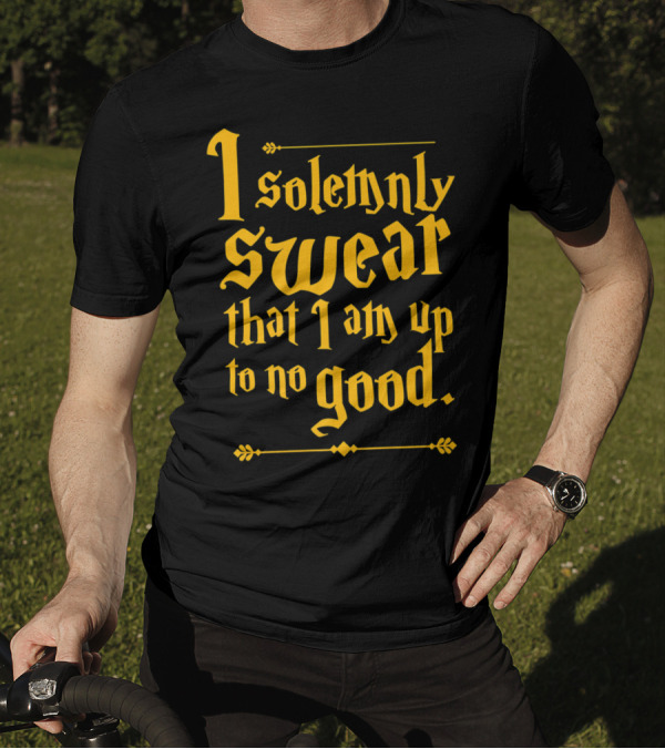 I Solemnly Swear That I Am Up To No Good Magic Spell T-Shirt