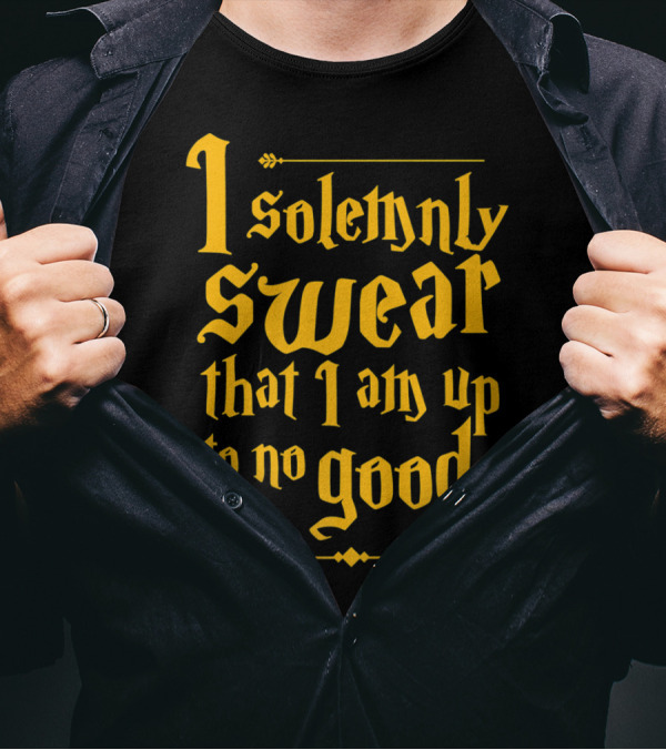 I Solemnly Swear That I Am Up To No Good Magic Spell T-Shirt