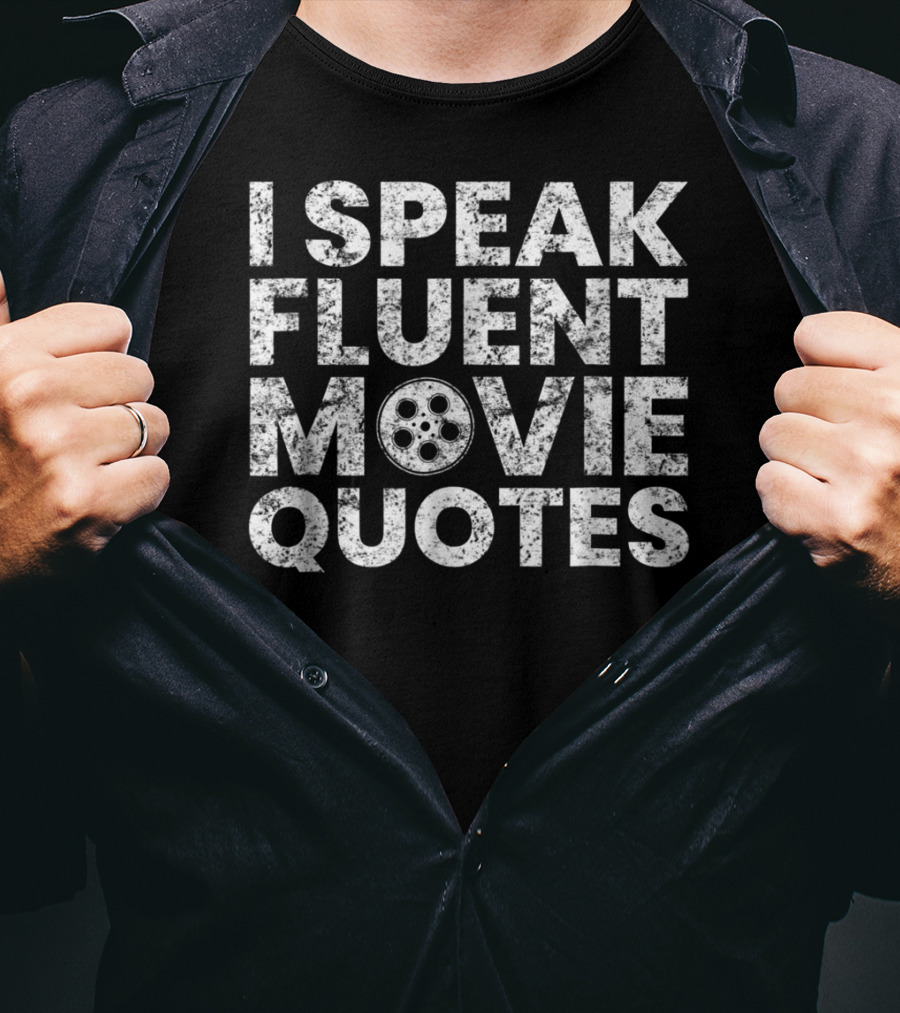 I Speak Fluent Movie Quotes Film Reel Lover T-Shirt