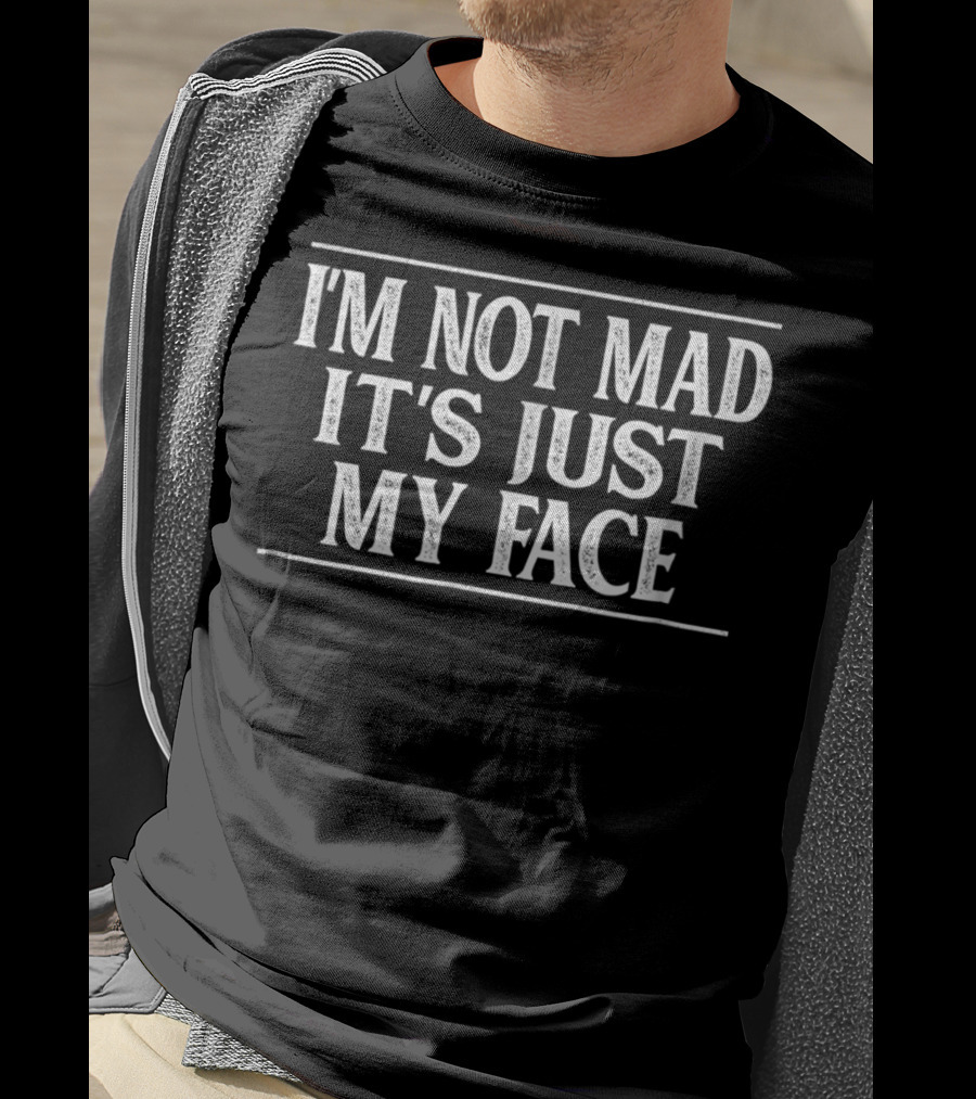 I'm Not Mad It's Just My Face T-Shirt