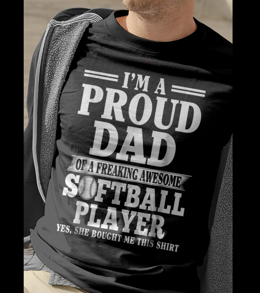 I'm A Proud Dad Of A Freaking Awesome Softball Player T-Shirt