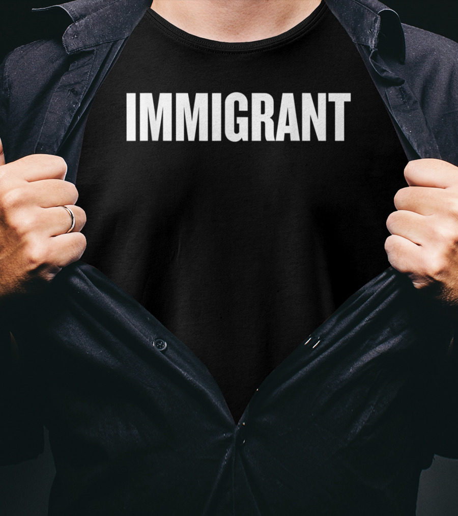 IMMIGRANT Anti Racism Political T-Shirt