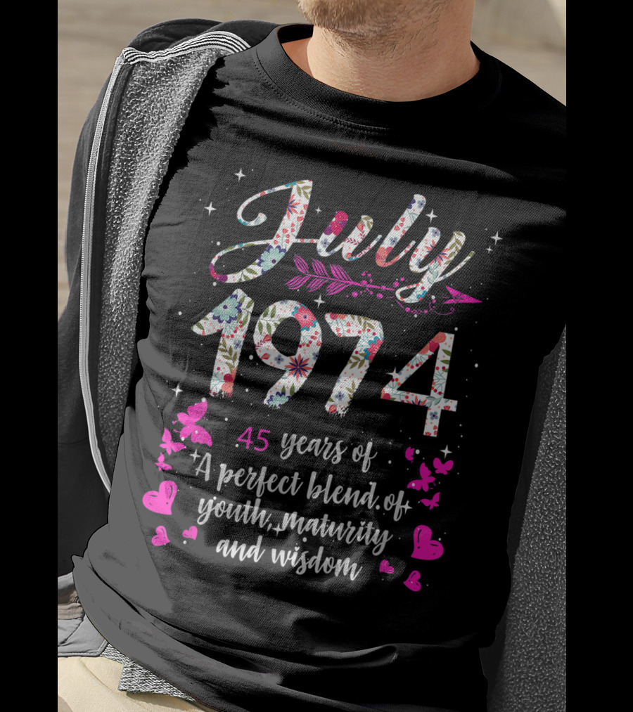 July 1974 45 Years Of A Perfect Blend Of Youth Maturity And Wisdom T-Shirt