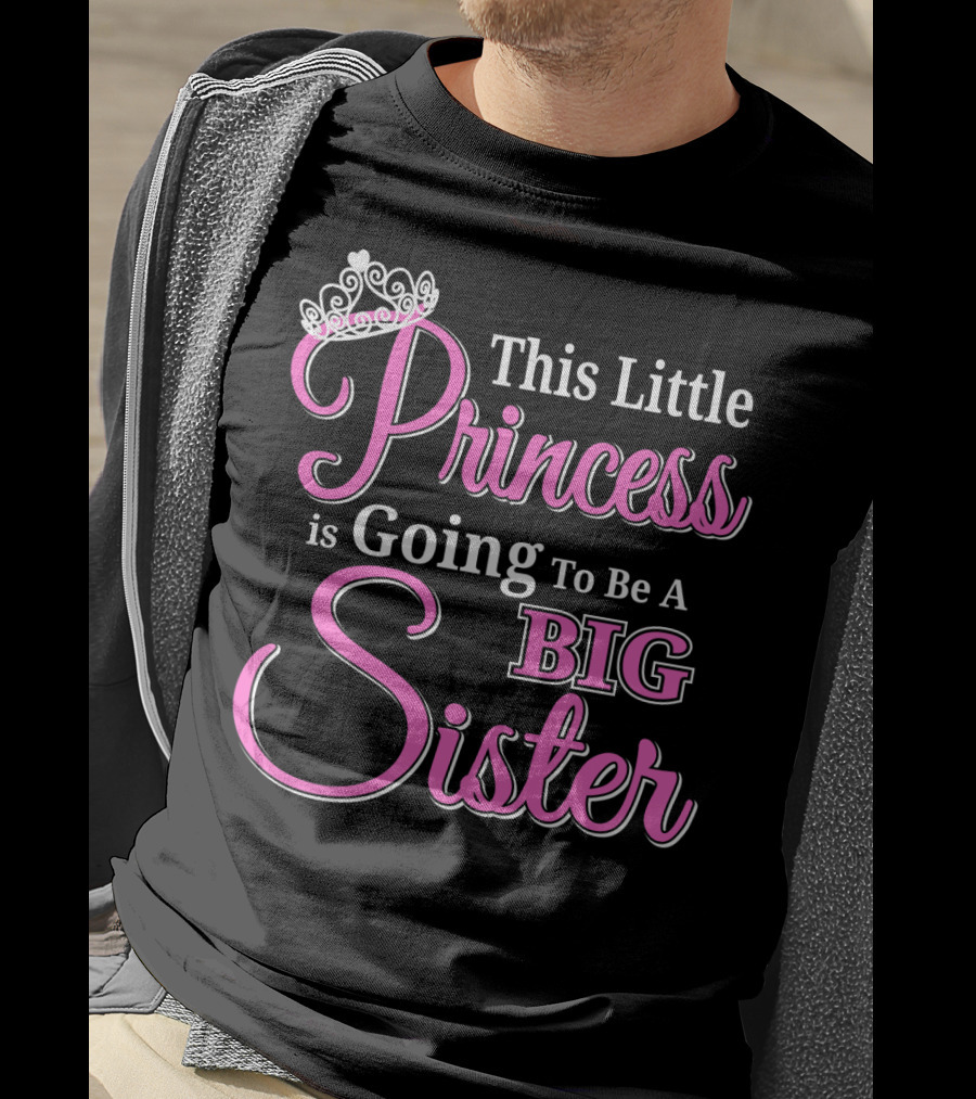 This Little Princess Is Going To Be A Big Sister T-Shirt