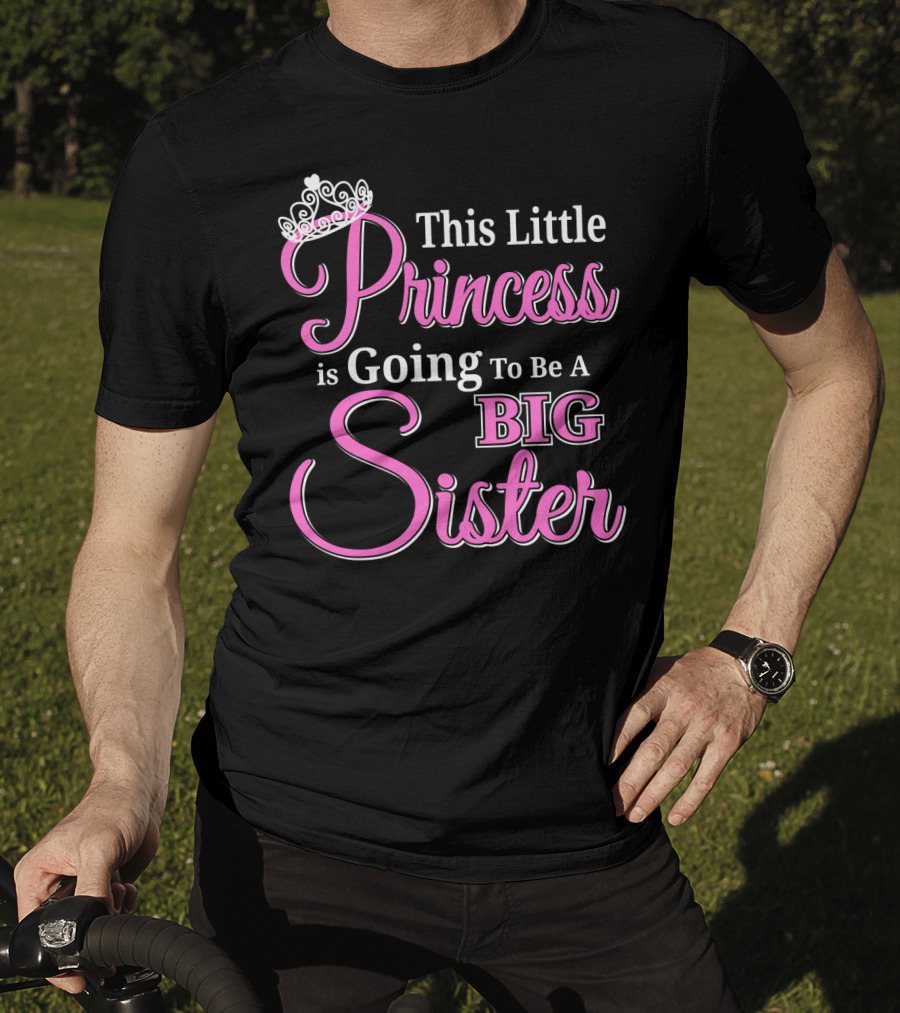 This Little Princess Is Going To Be A Big Sister T-Shirt