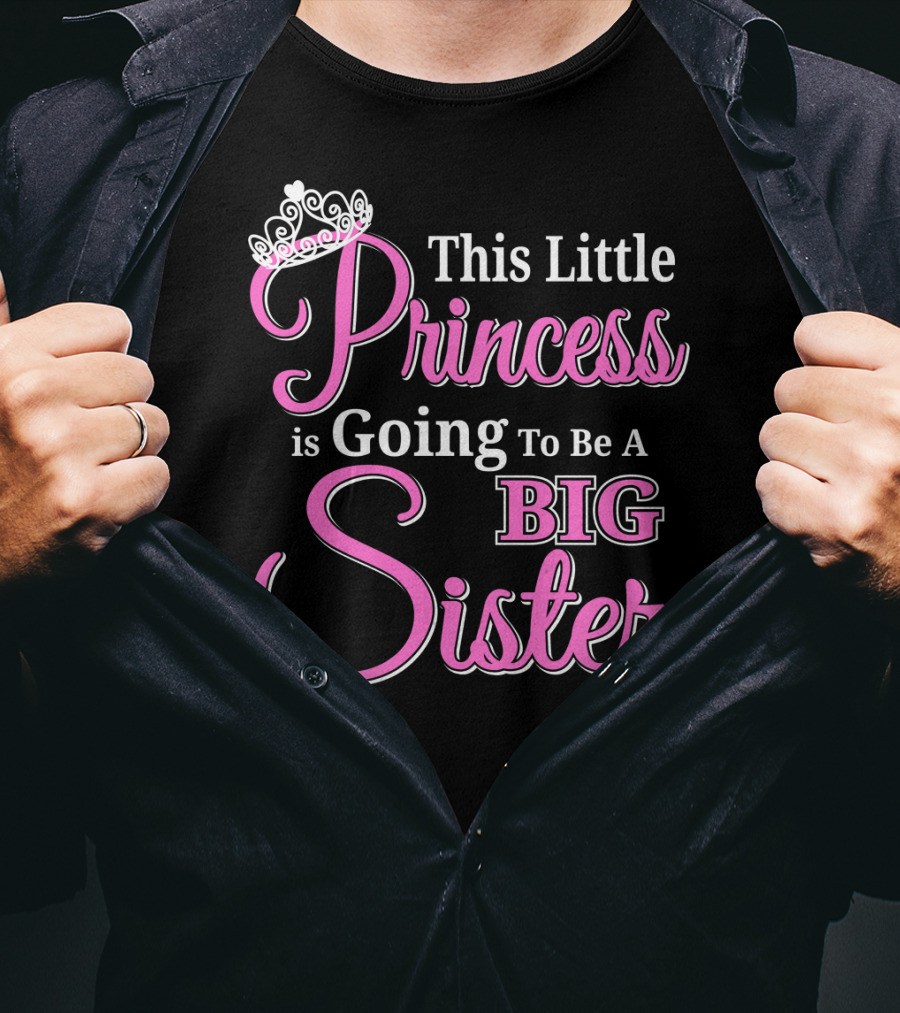 This Little Princess Is Going To Be A Big Sister T-Shirt