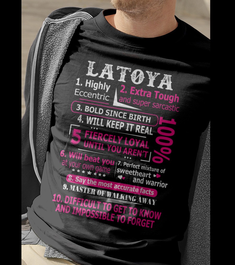 LATOYA 10 Facts Highly Eccentric Extra Tough Bold Perfect Mixture Fiercely Loyal T-Shirt