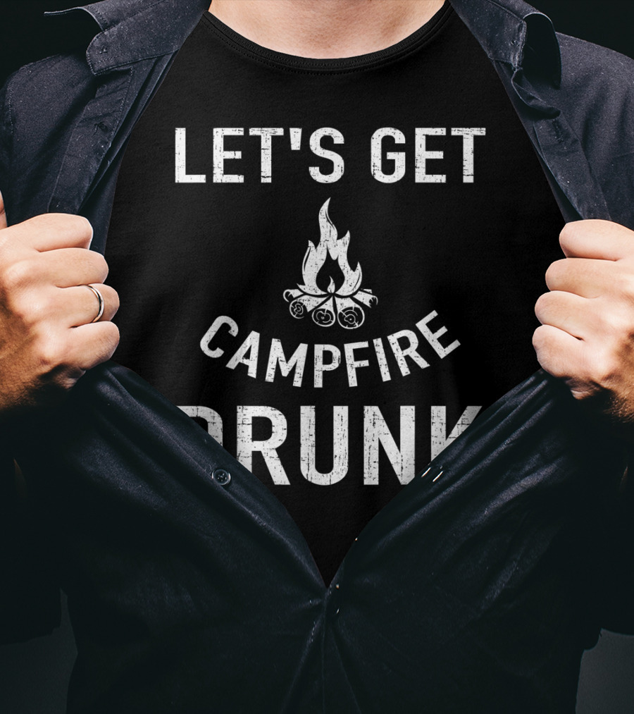 Let's Get Campfire Drunk Camping Humor Camping Enthusiasts T-Shirt