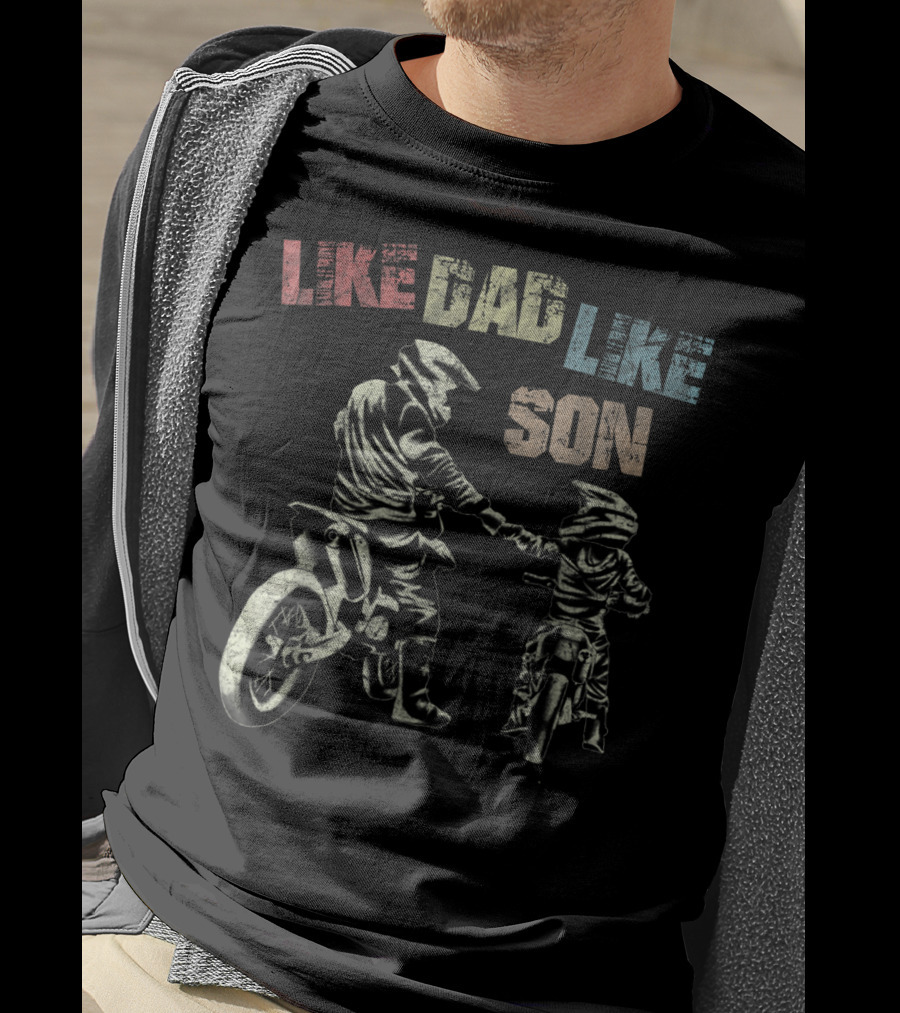 Like Dad Like Son Motorcross Dirtbike Riders T-Shirt