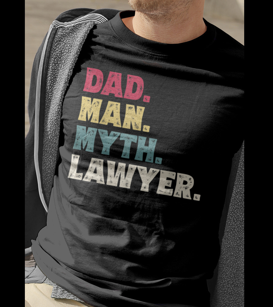 Dad Man Myth Lawyer Father's Day Funny T-Shirt