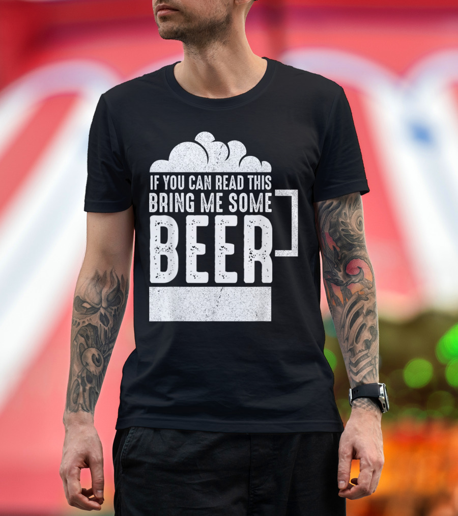 Mens If You Can Read This Bring Me Some Beer Mug Bubbles T-Shirt