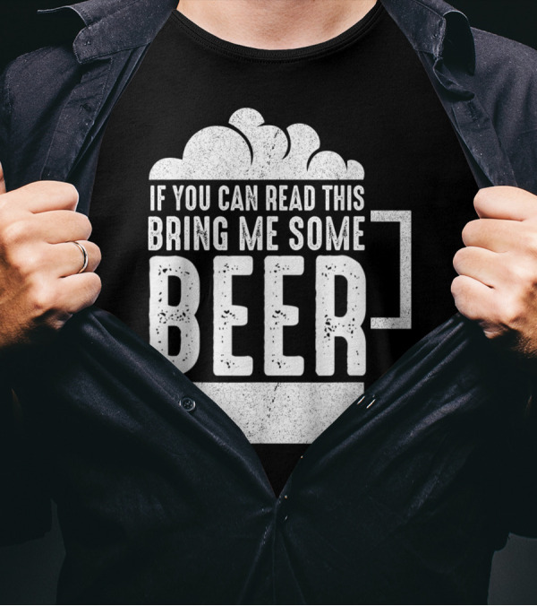 Mens If You Can Read This Bring Me Some Beer Mug Bubbles T-Shirt