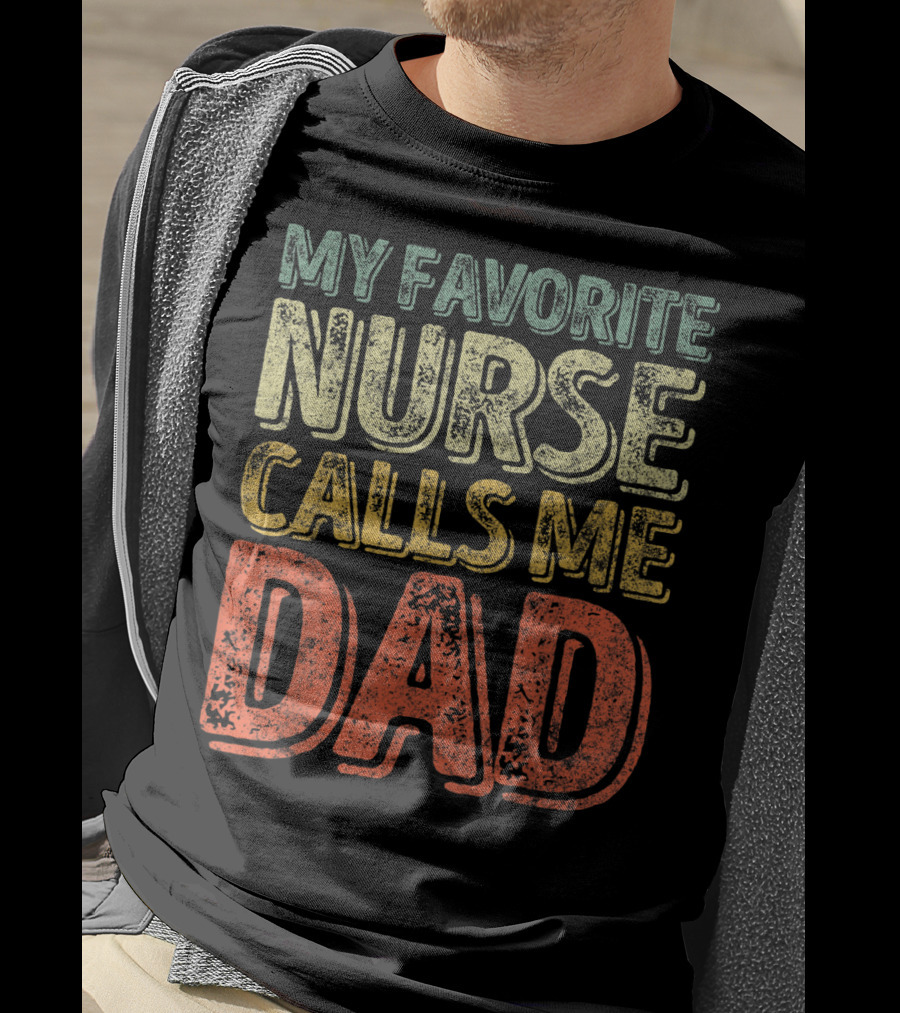 My Favorite Nurse Calls Me Dad Father Mens T-Shirt
