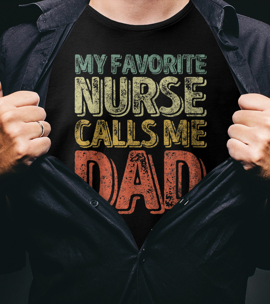 My Favorite Nurse Calls Me Dad Father Mens T-Shirt