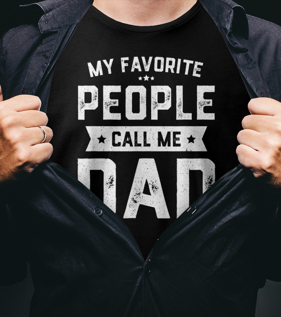My Favorite People Call Me Dad Mens Funny Fathers T-Shirt