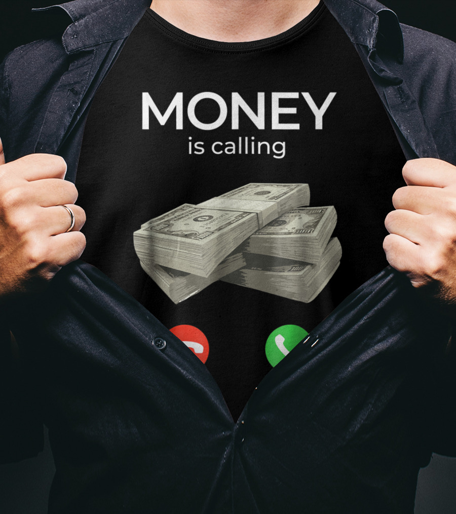 Money Is Calling Decline Accept Cash Hustler Business Funny T-Shirt
