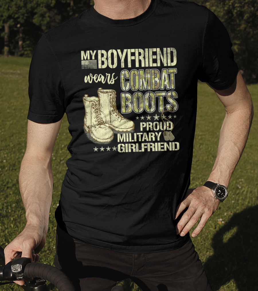 My Boyfriend Wears Combat Boots Proud Military Girlfriend T-Shirt