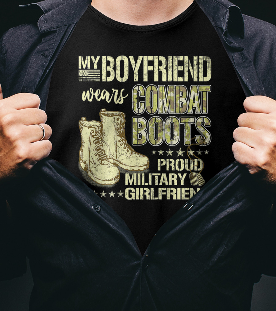 My Boyfriend Wears Combat Boots Proud Military Girlfriend T-Shirt