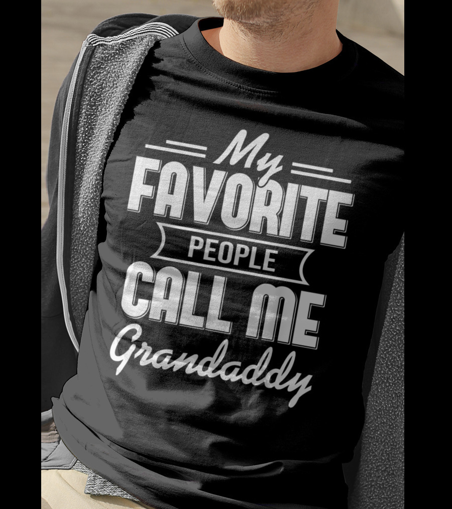 My Favorite People Call Me Grandaddy T-Shirt