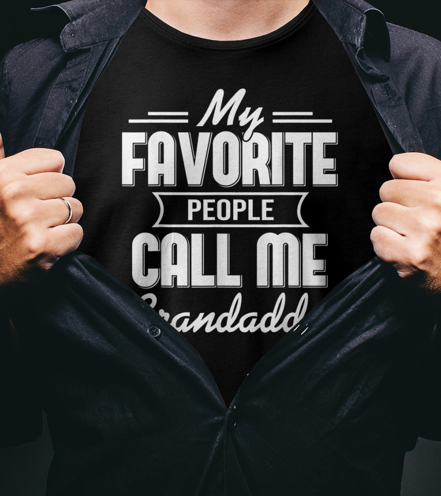 My Favorite People Call Me Grandaddy T-Shirt
