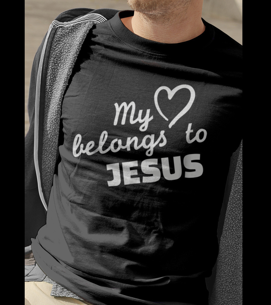 My Heart Belongs To Jesus Christian Faith T-Shirt