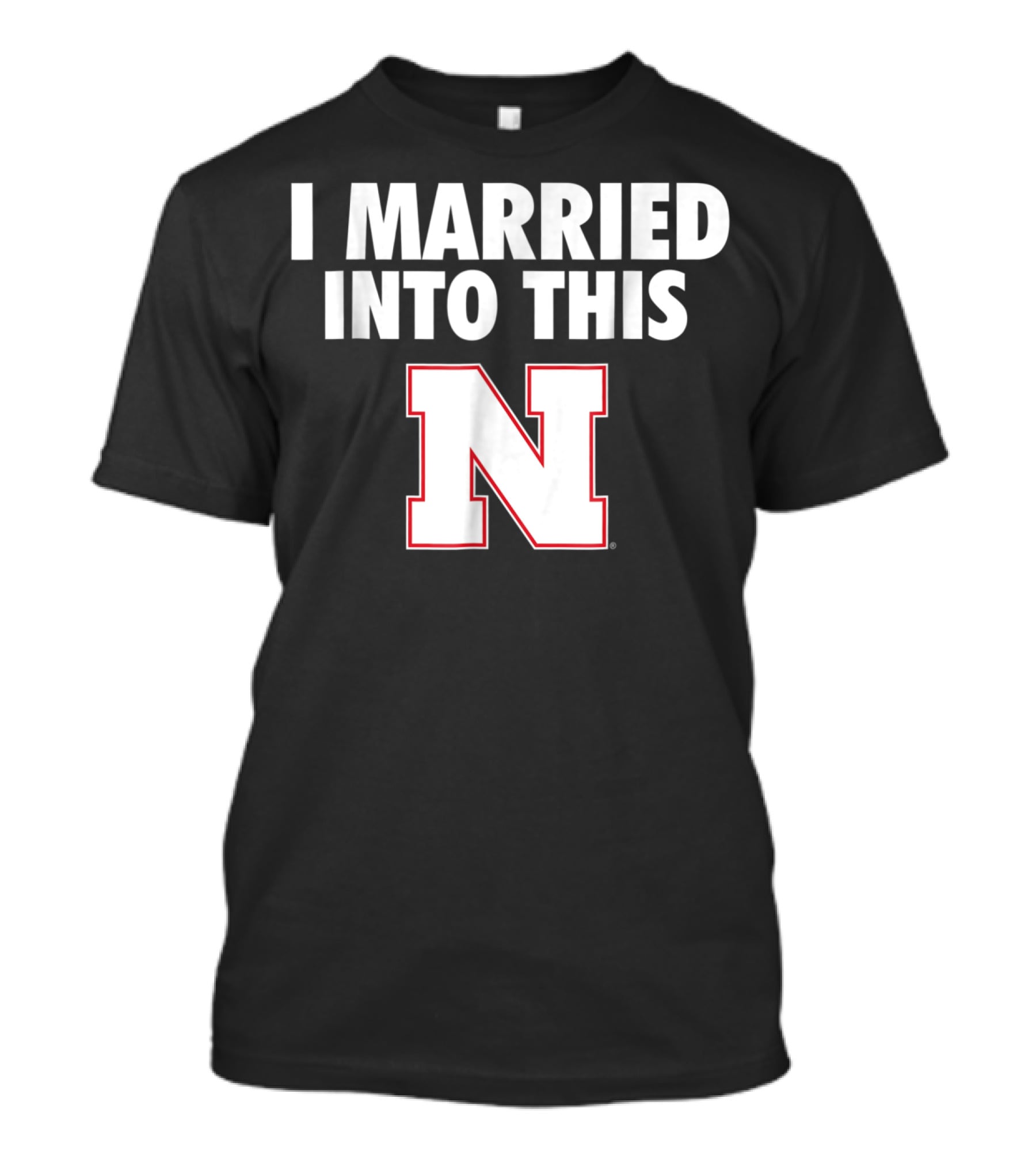 I Married Into This Nebraska Cornhuskers N T-Shirt