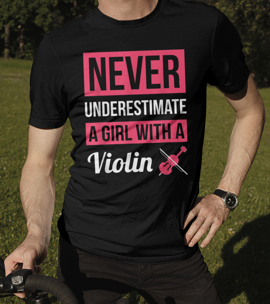Never Underestimate A Girl With A Violin T-Shirt