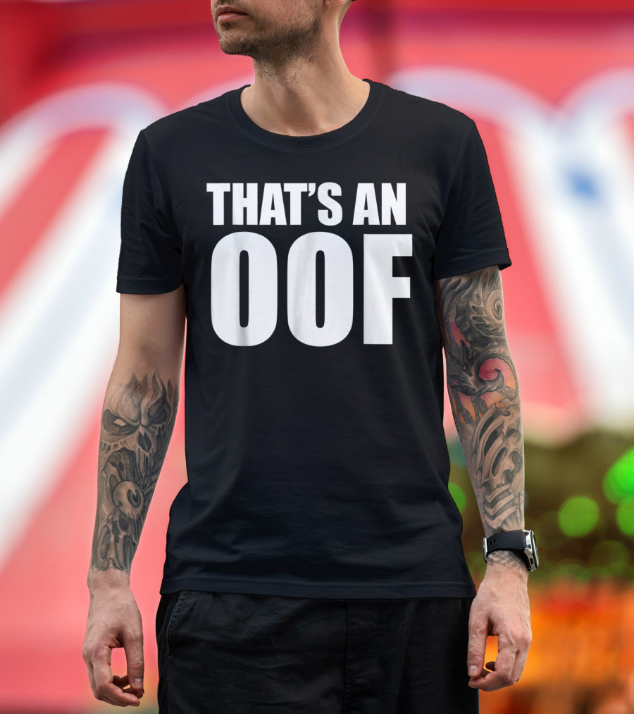 That's An OOF Dank Meme Streamer OOF T-Shirt