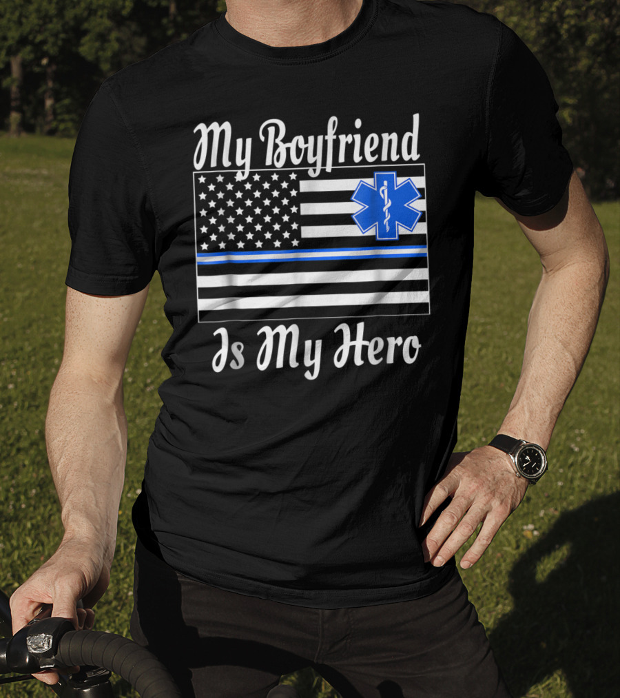My Boyfriend Is My Hero EMT Thin Blue Line American Flag T-Shirt