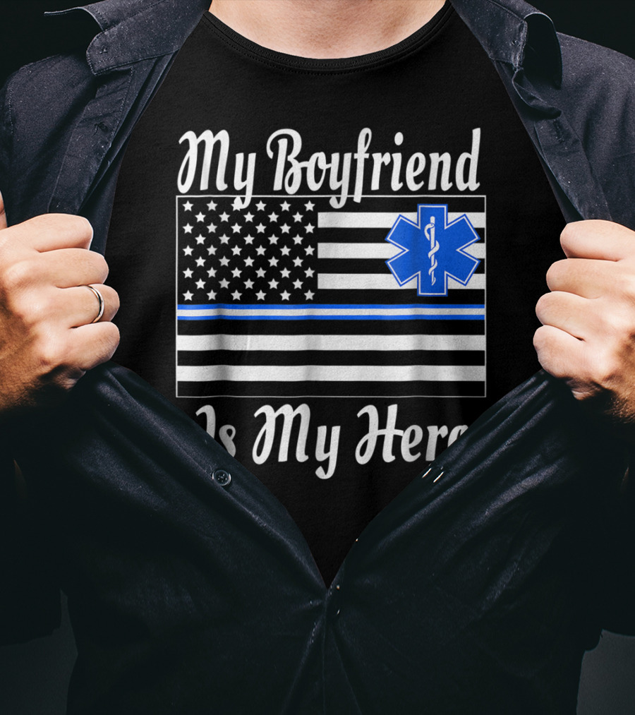 My Boyfriend Is My Hero EMT Thin Blue Line American Flag T-Shirt