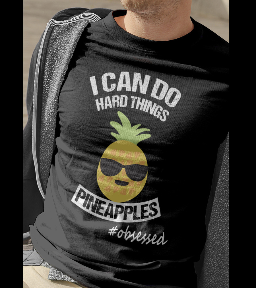 I Can Do Hard Things Pineapples Emoji #Obsessed T-Shirt