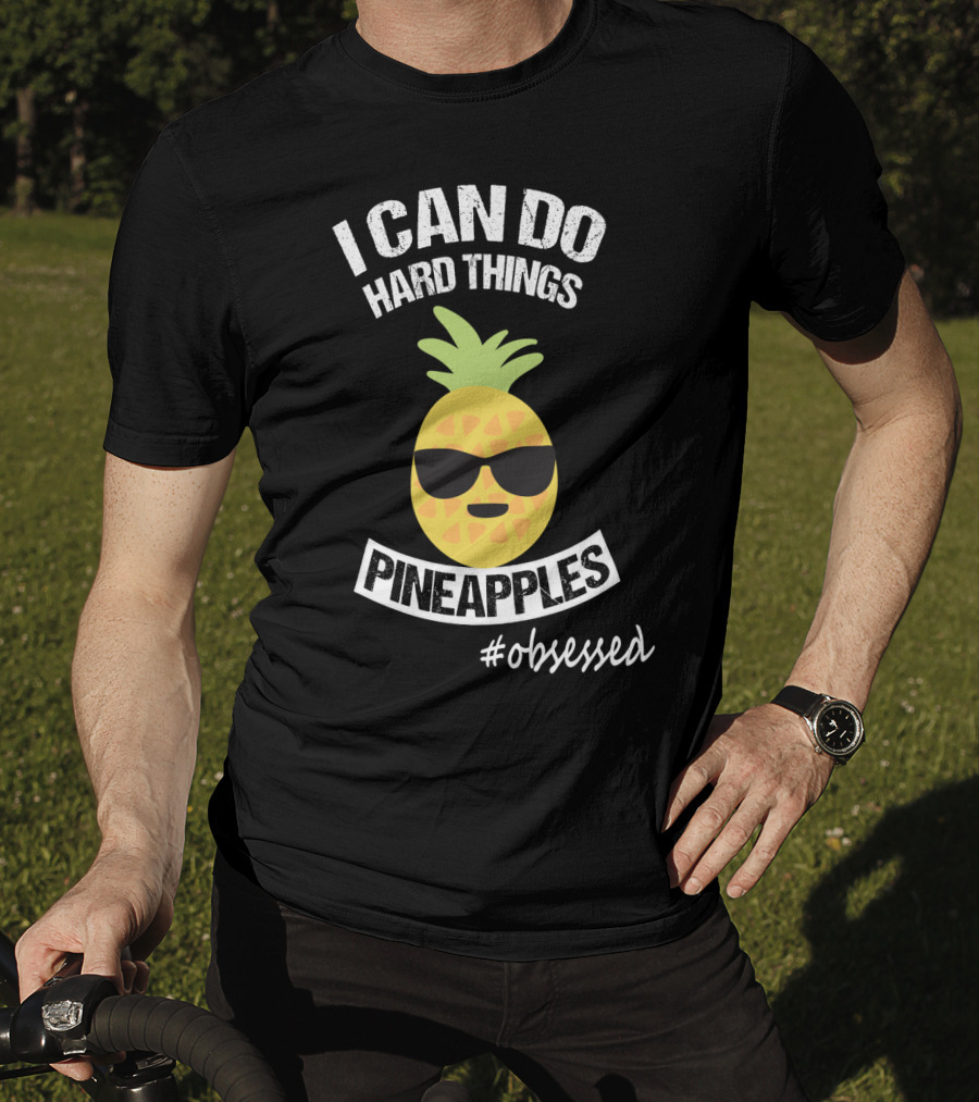 I Can Do Hard Things Pineapples Emoji #Obsessed T-Shirt