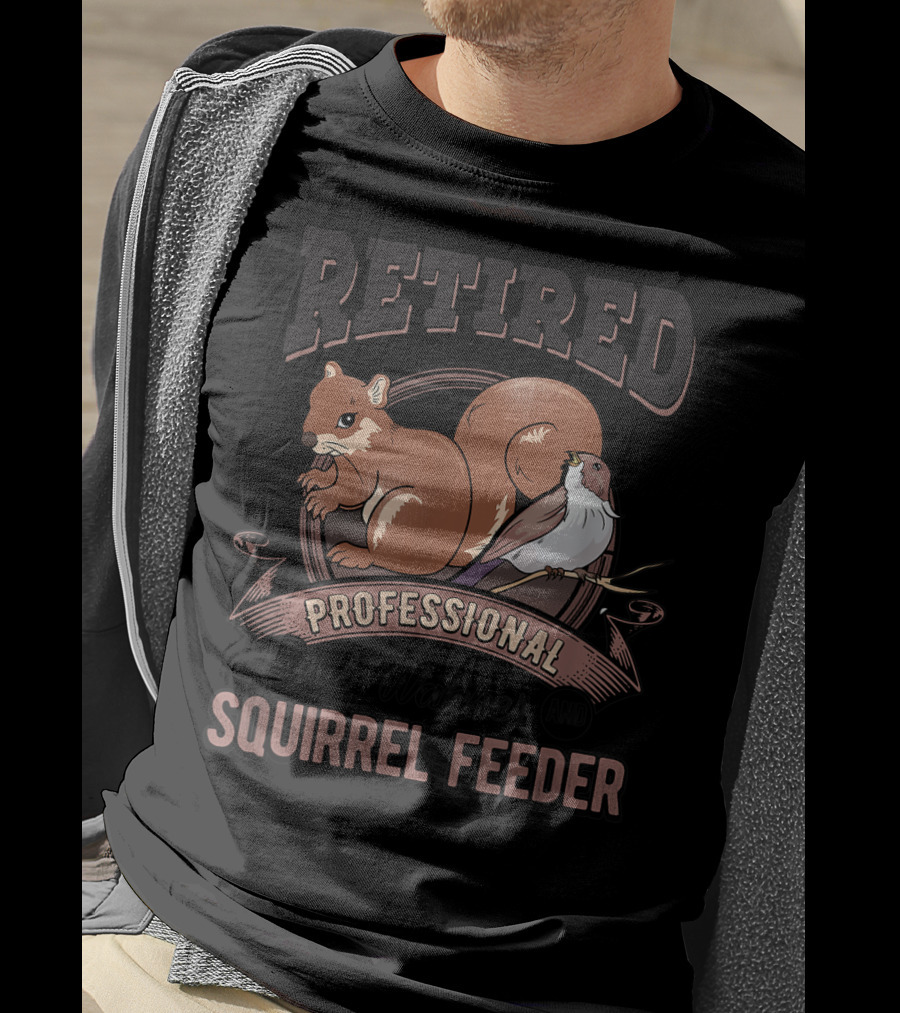Retired Professional Bird Watcher And Squirrel Feeder T-Shirt