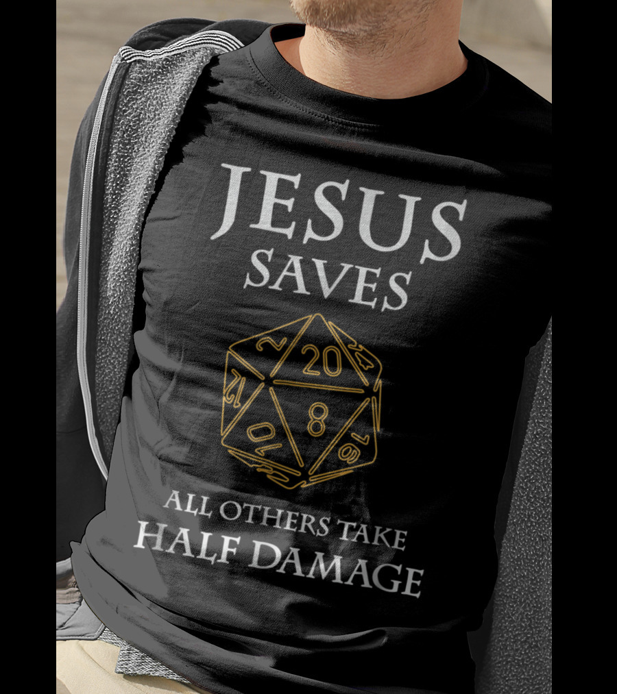 Jesus Saves D20 All Others Take Half Damage T-Shirt