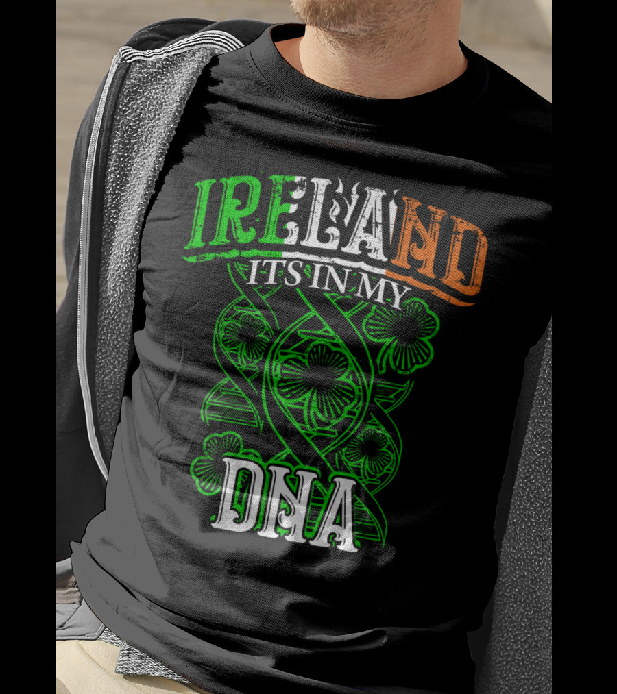 Ireland It's In My DNA Saint Paddys Day Irish Pride T-Shirt