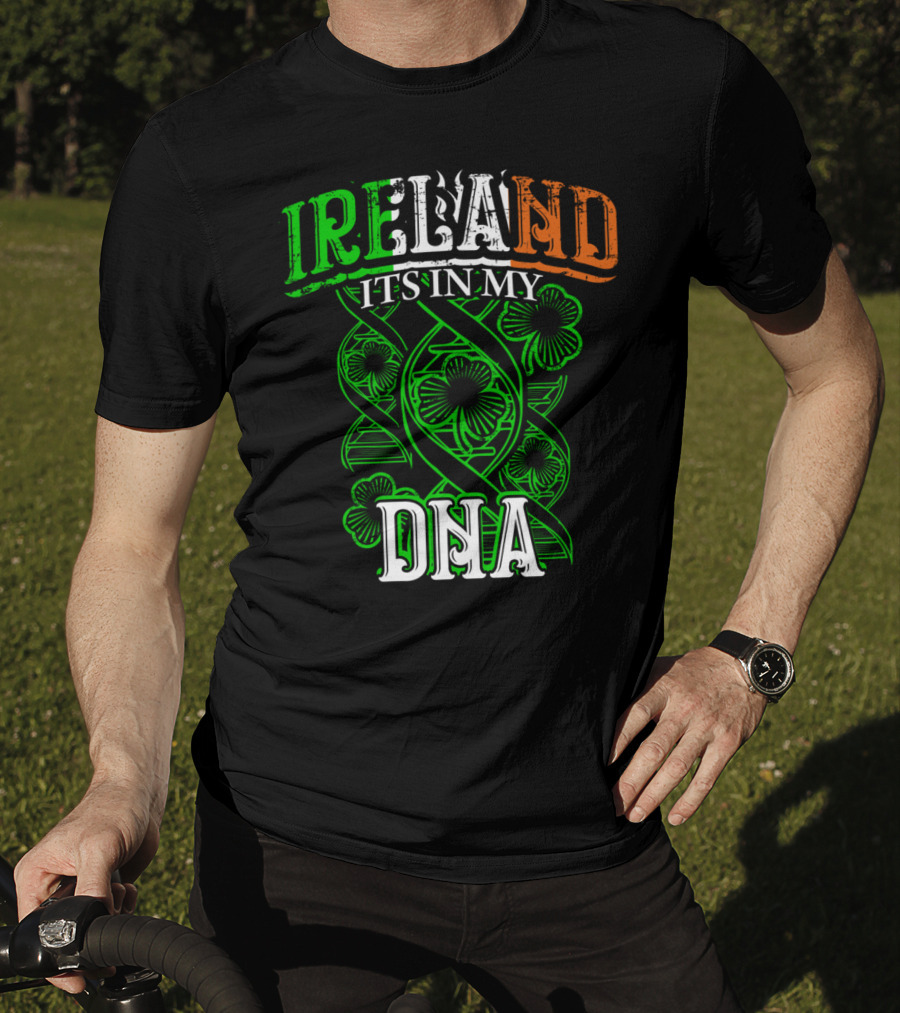 Ireland It's In My DNA Saint Paddys Day Irish Pride T-Shirt