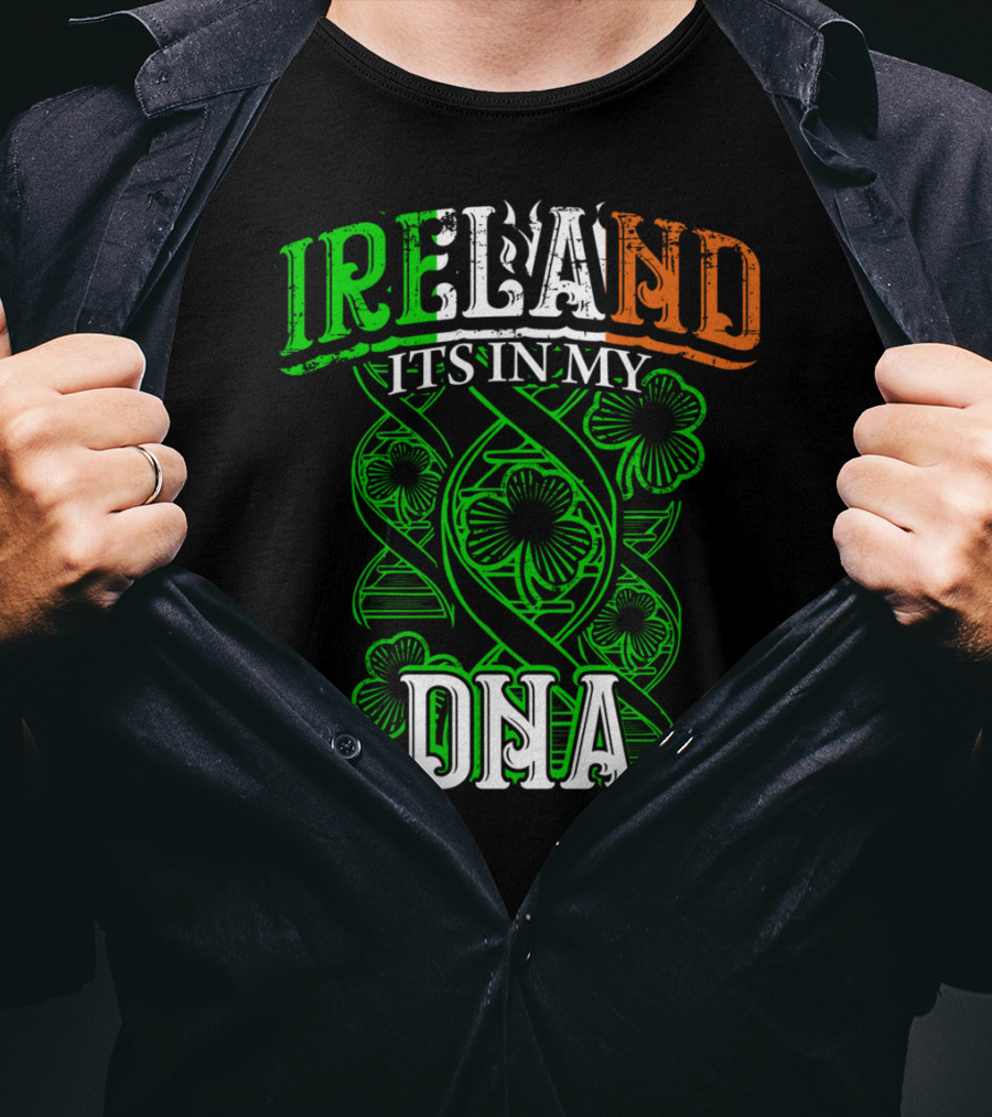 Ireland It's In My DNA Saint Paddys Day Irish Pride T-Shirt