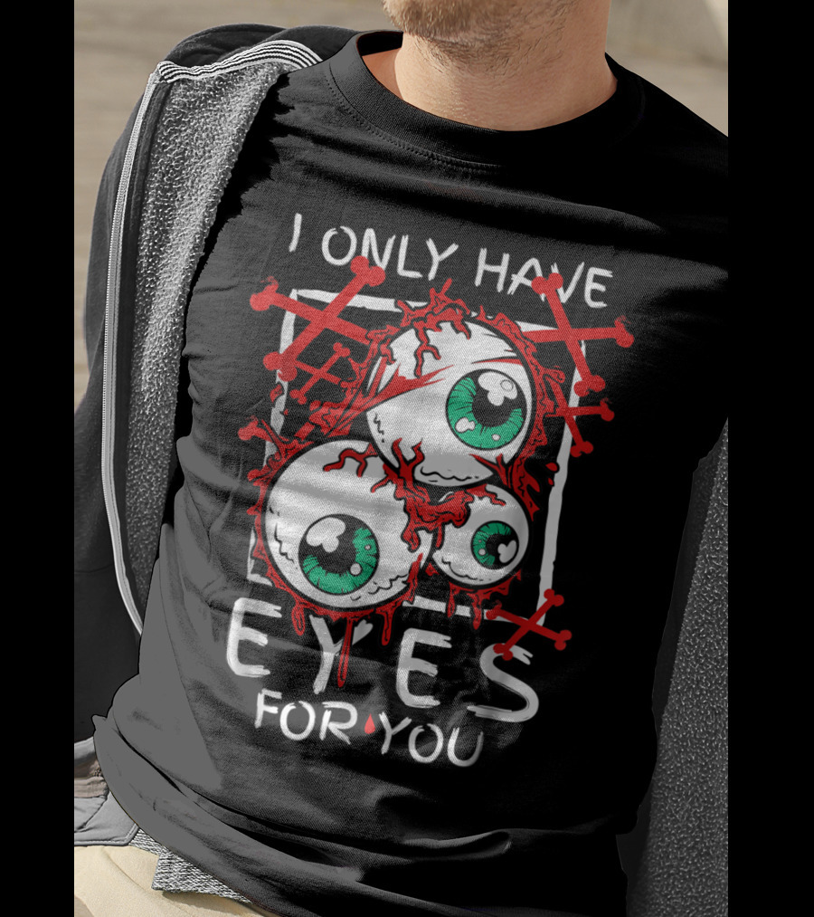 I Only Have Eyes For You Creepy Eyeballs With Red Crossbones T-Shirt