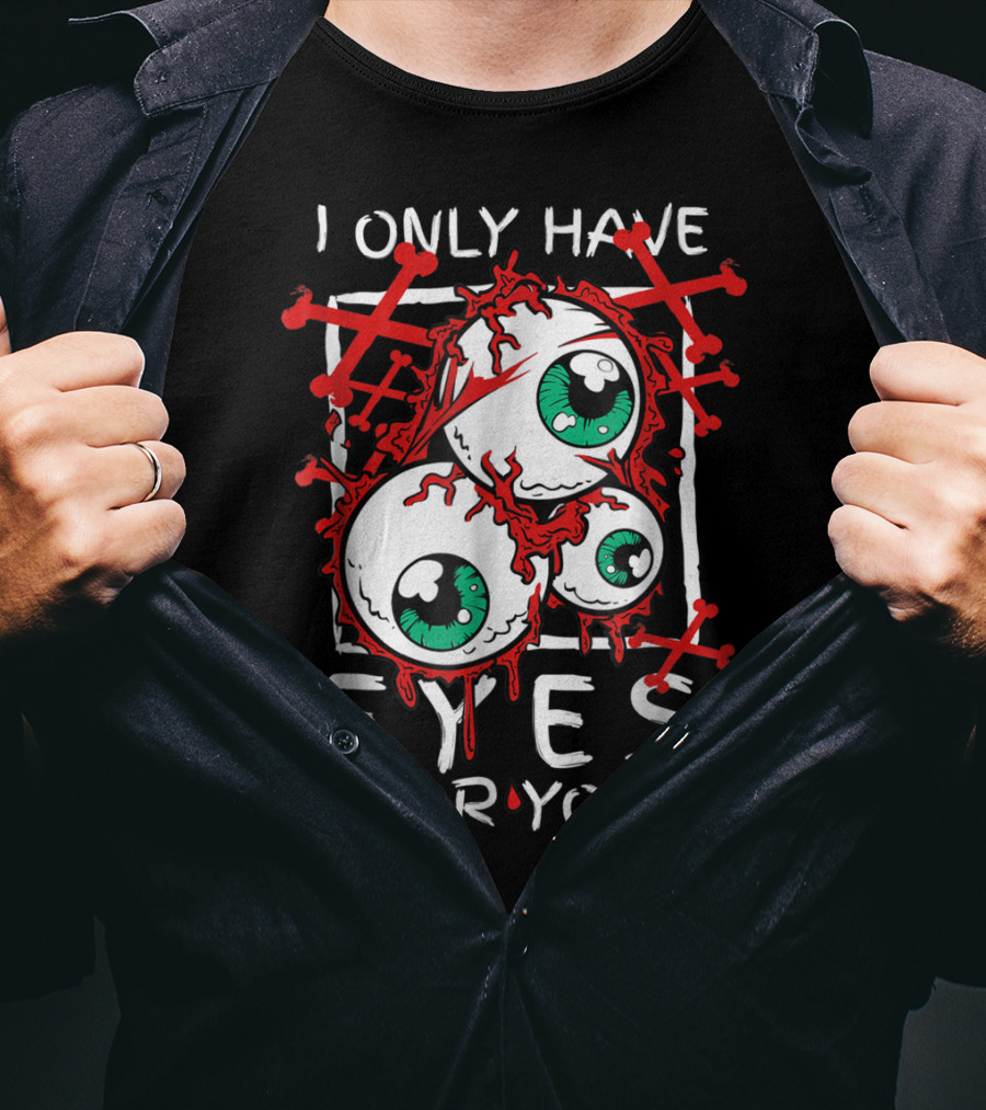 I Only Have Eyes For You Creepy Eyeballs With Red Crossbones T-Shirt