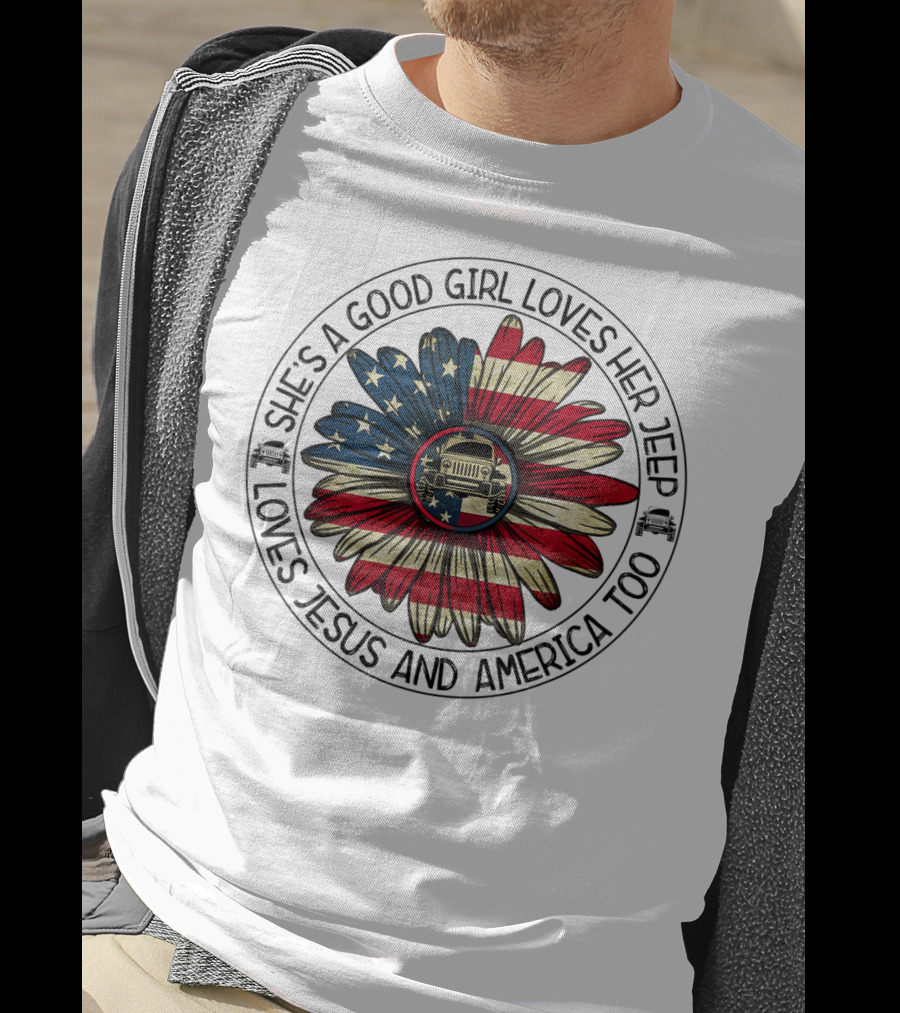 She's A Good Girl Loves Her Jeep Jesus Loves America Too T-Shirt