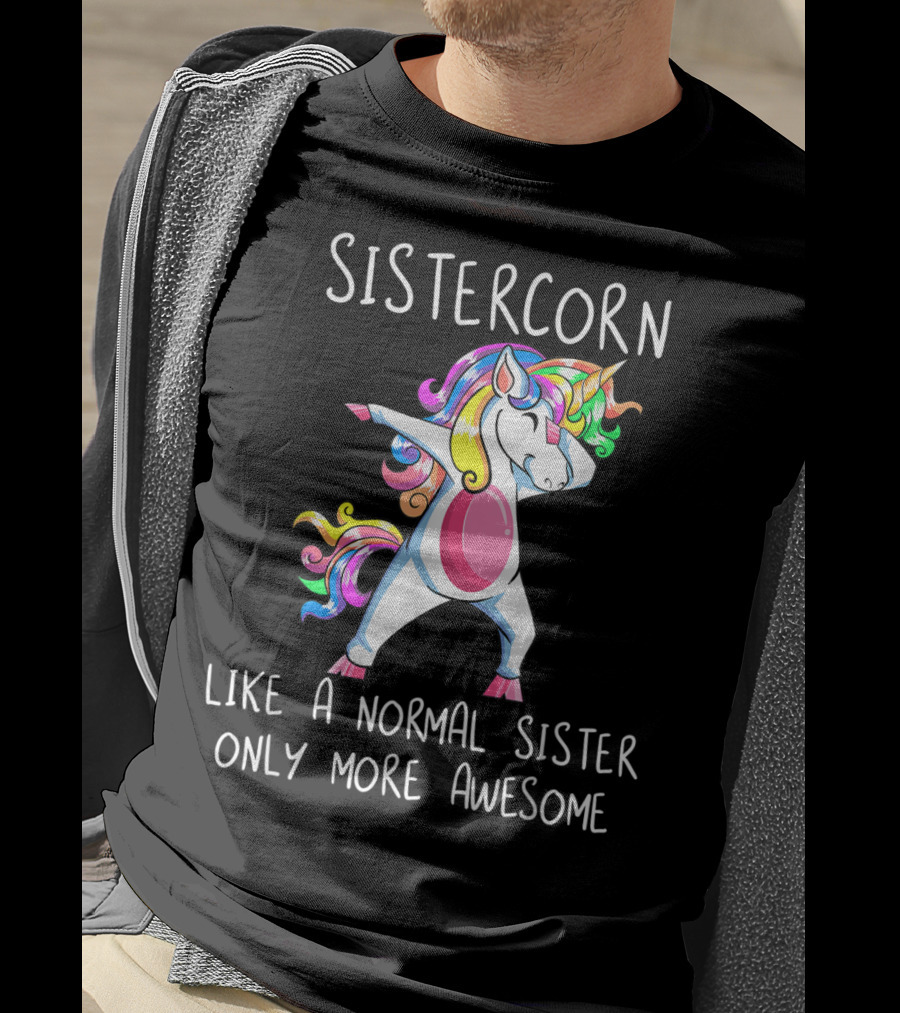 Sistercorn Like A Normal Sister Only More Awesome Dabbing Unicorn T-Shirt